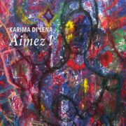 L’exposition “Aimez!” de l’artiste Karima Di Lena