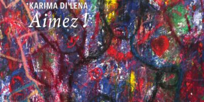 L’exposition “Aimez!” de l’artiste Karima Di Lena